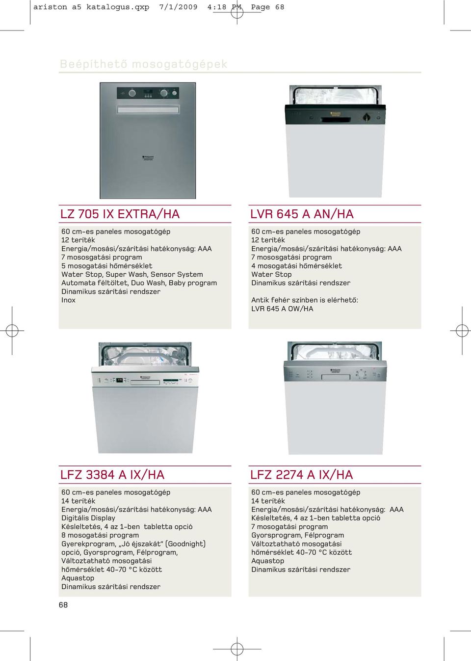 Water Stop, Super Wash, Sensor System Automata féltöltet, Duo Wash, Baby program Dinamikus szárítási rendszer Inox LVR 645 A AN/HA 60 cm-es paneles mosogatógép 12 teríték Energia/mosási/szárítási