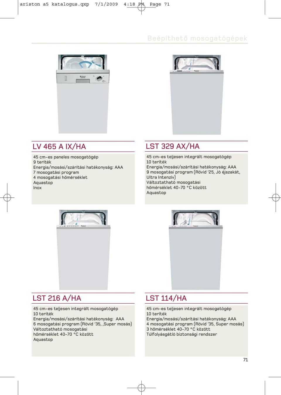 Aquastop Inox LST 329 A/HA 45 cm-es teljesen integrált mosogatógép 10 teríték Energia/mosási/szárítási hatékonyság: AAA 9 mosogatási program (Rövid 25, Jó éjszakát, Ultra Intenzív) Változtatható