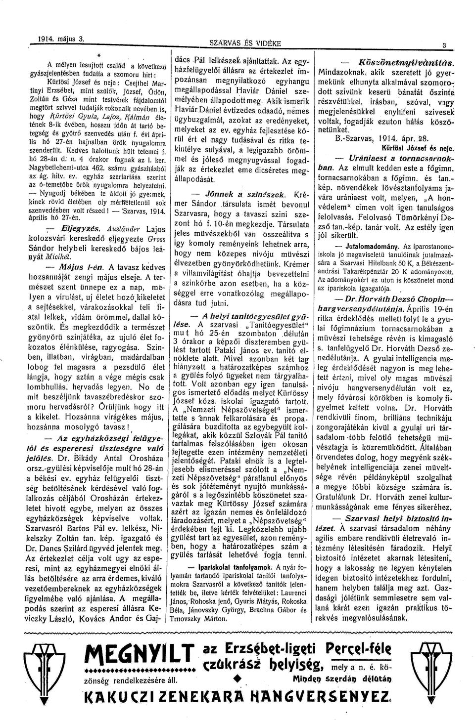 betegség és gyötrő szenvedés után f. év áprls hó 27-én hajnalban örök nyugalomra szenderült. Kedves halottunk hűlt teteme f. hó 28-án d; u. 4 órakor fognak az 1. ker. Nagybetlehem-utca 462.
