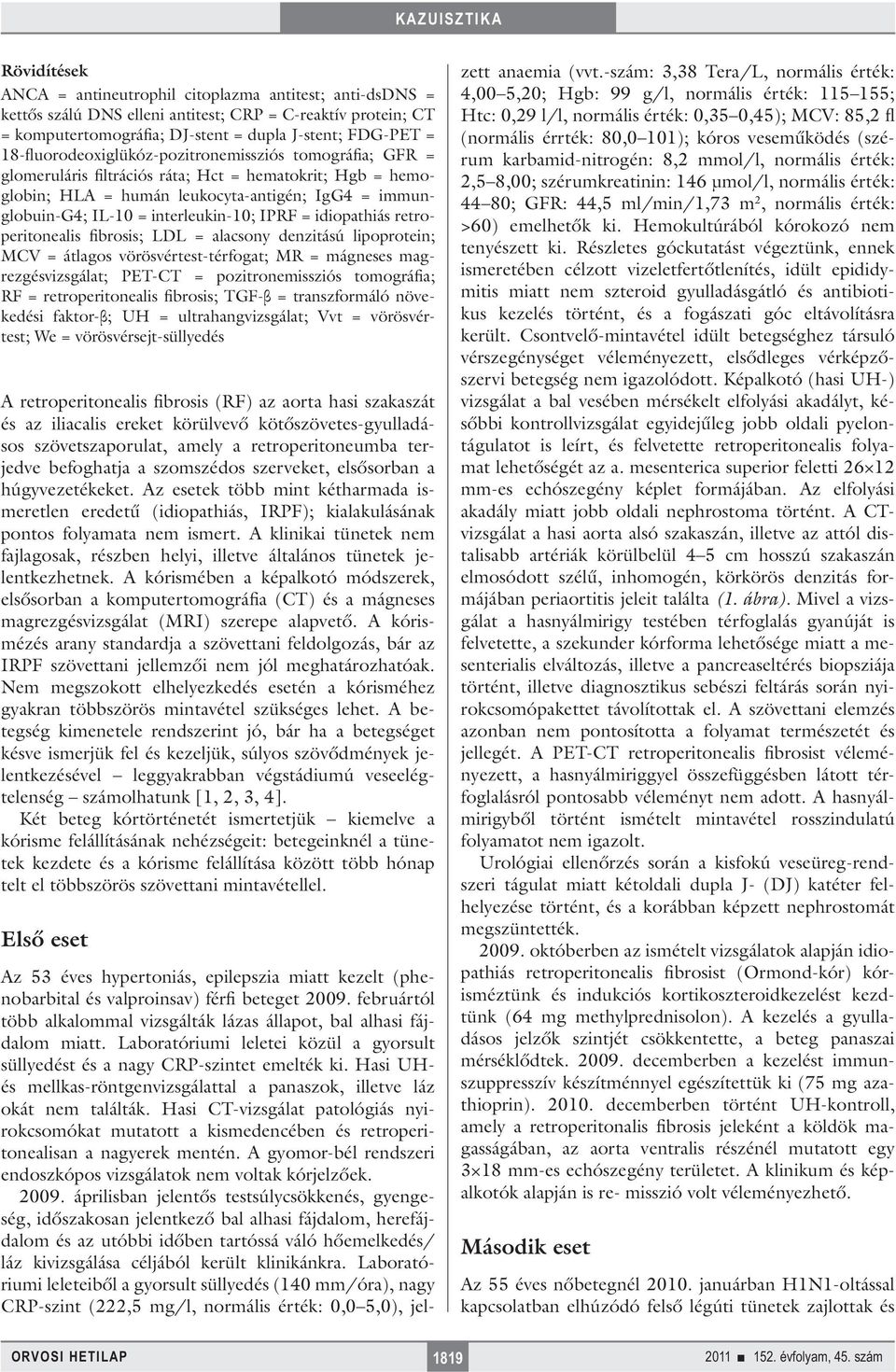 interleukin-10; IPRF = idiopathiás retroperitonealis fibrosis; LDL = alacsony denzitású lipoprotein; MCV = átlagos vörösvértest-térfogat; MR = mágneses magrezgésvizsgálat; PET-CT = pozitronemissziós