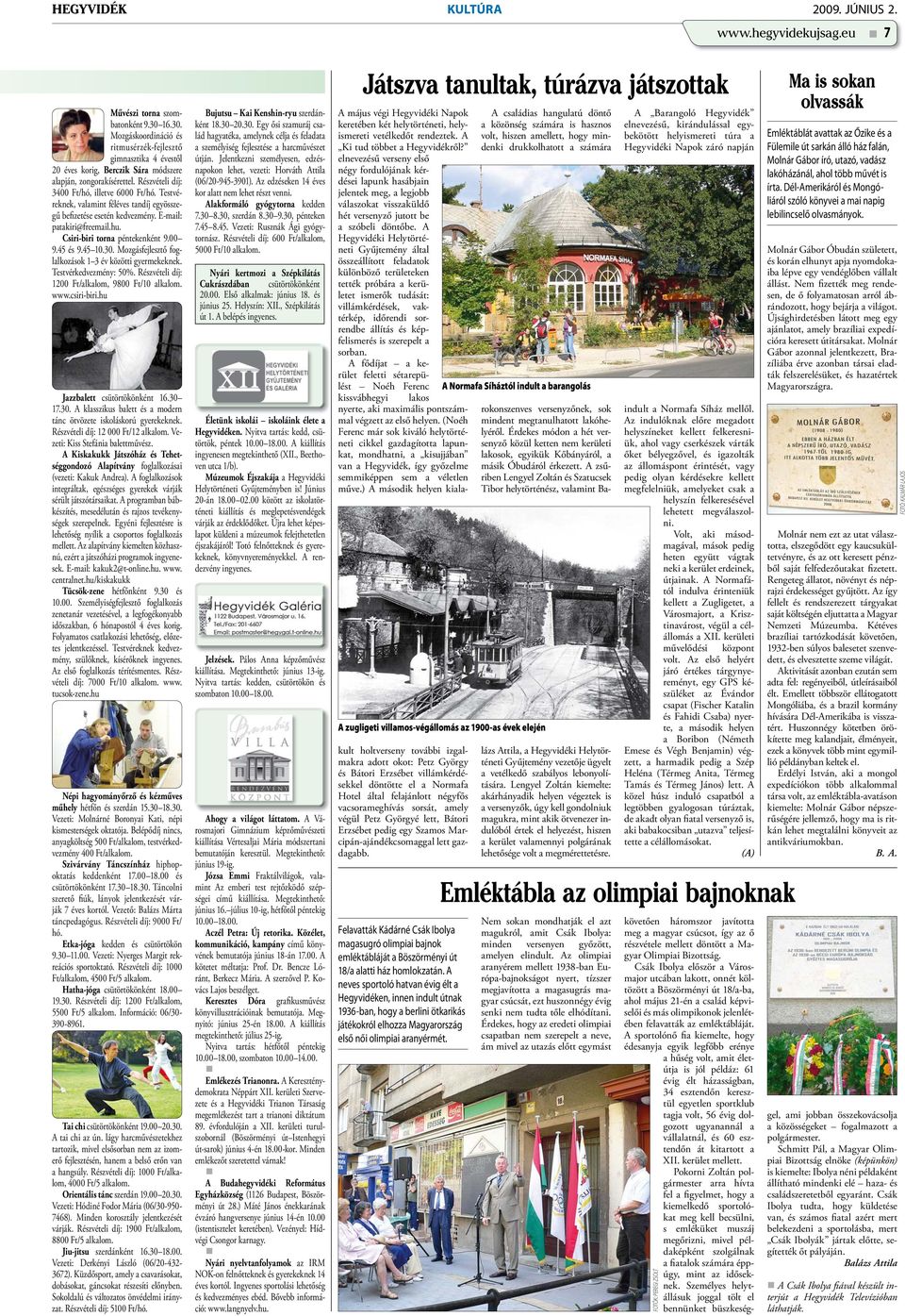 Testvéreknek, valamint féléves tandíj egyösszegű befizetése esetén kedvezmény. E-mail: patakiri@freemail.hu. Csiri-biri torna péntekenként 9.00 9.45 és 9.45 10.30.
