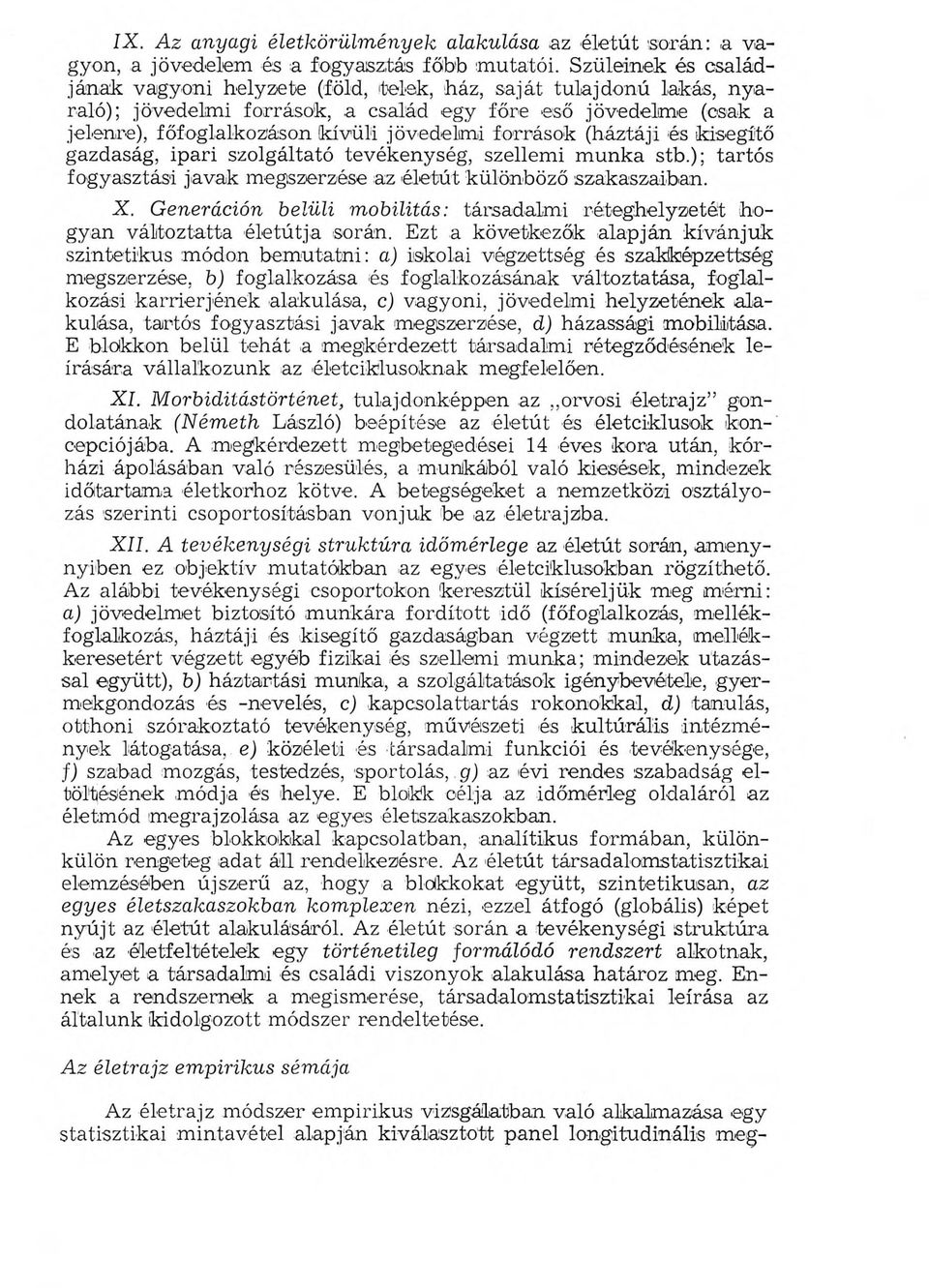 források (háztáji és kisegítő gazdaság, ipari szolgáltató tevékenység, szellemi munka stb.) ; tartós fogyasztási javak megszerzése az életút különböző szakaszaiban. X.