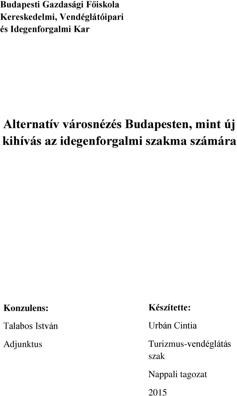 kihívás az idegenforgalmi szakma számára Konzulens: Talabos István