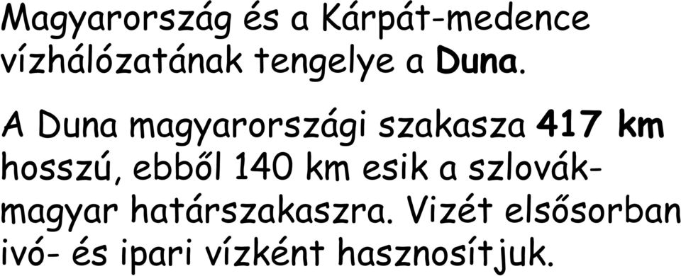 A Duna magyarországi szakasza 417 km hosszú, ebből