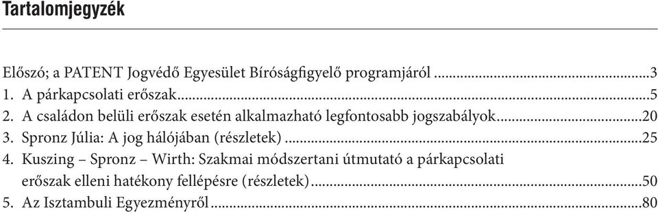 A családon belüli erőszak esetén alkalmazható legfontosabb jogszabályok...20 3.