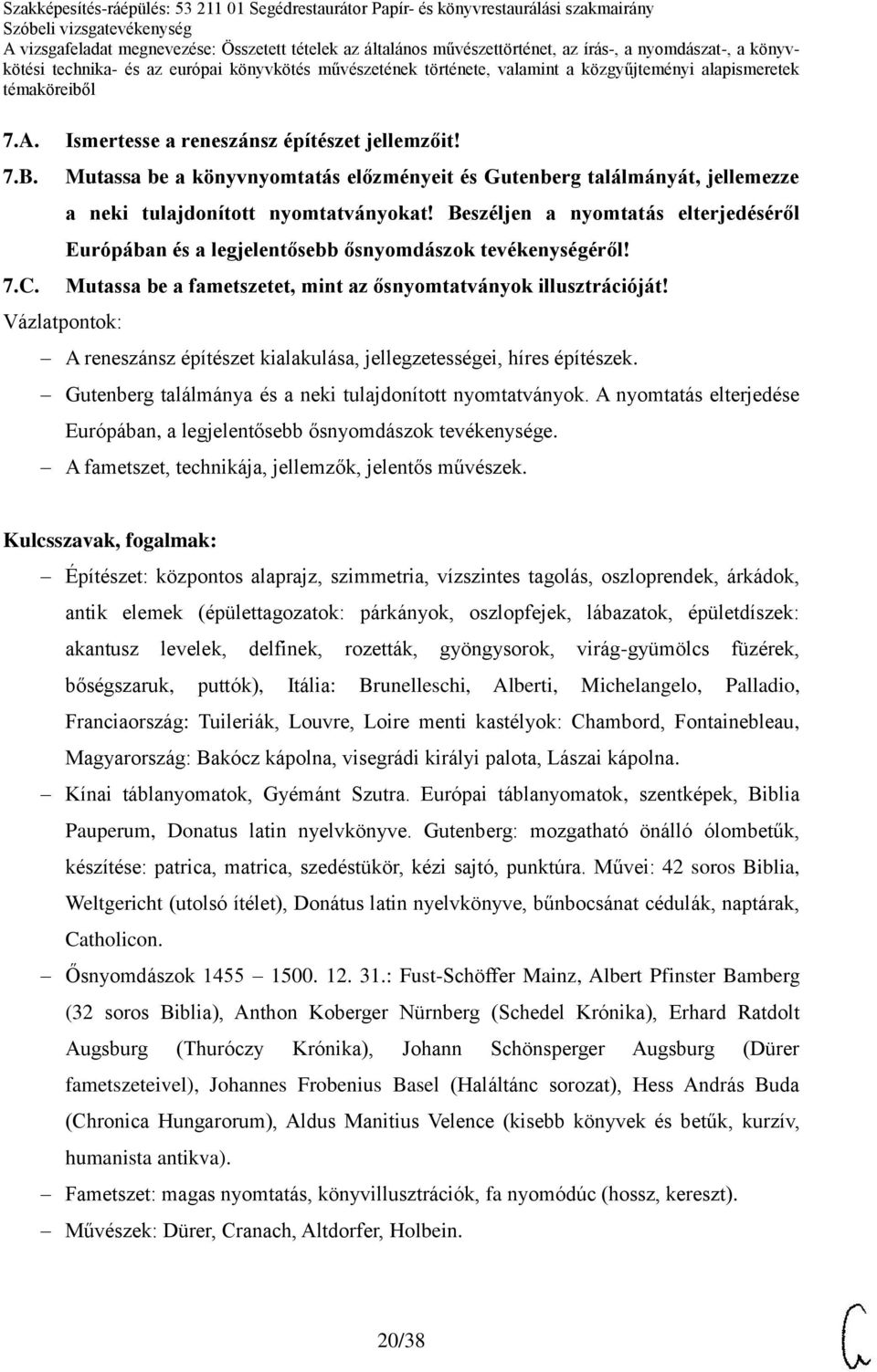 A reneszánsz építészet kialakulása, jellegzetességei, híres építészek. Gutenberg találmánya és a neki tulajdonított nyomtatványok.