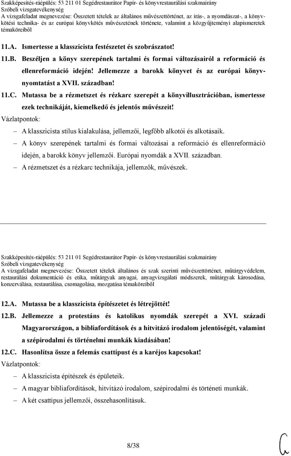 Mutassa be a rézmetszet és rézkarc szerepét a könyvillusztrációban, ismertesse ezek technikáját, kiemelkedő és jelentős művészeit!