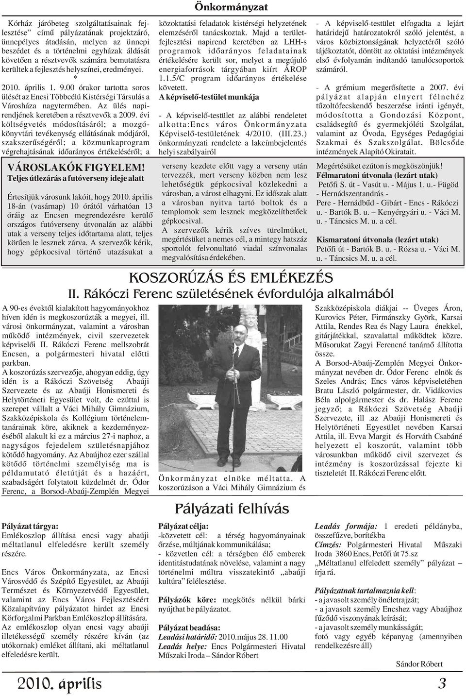 Majd a terület- határidejû határozatokról szóló jelentést, a ünnepélyes átadásán, melyen az ünnepi fejlesztési napirend keretében az LHH-s város közbiztonságának helyzetérõl szóló beszédet és a
