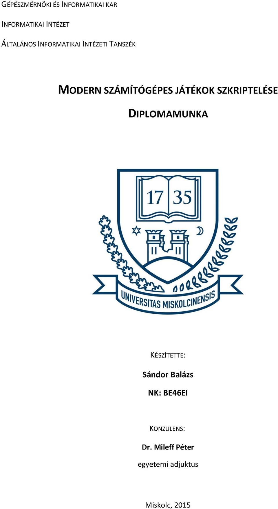 JÁTÉKOK SZKRIPTELÉSE DIPLOMAMUNKA KÉSZÍTETTE: Sándor Balázs