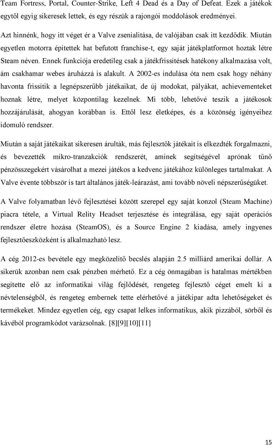 Ennek funkciója eredetileg csak a játékfrissítések hatékony alkalmazása volt, ám csakhamar webes áruházzá is alakult.