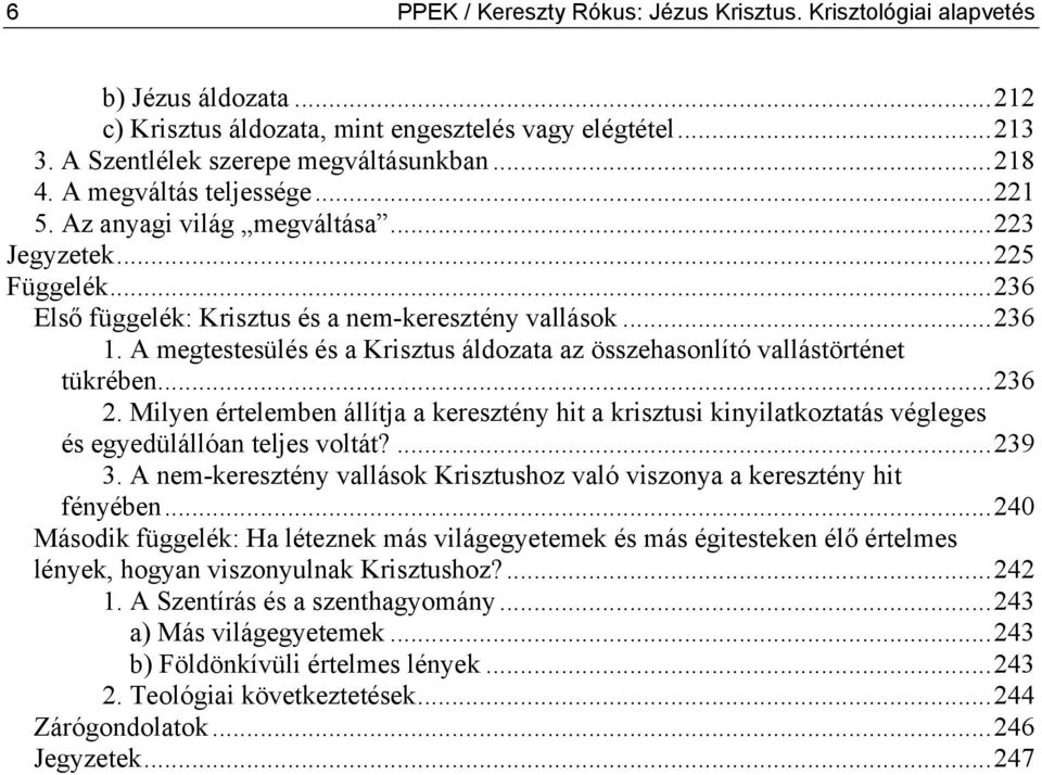 A megtestesülés és a Krisztus áldozata az összehasonlító vallástörténet tükrében...236 2.