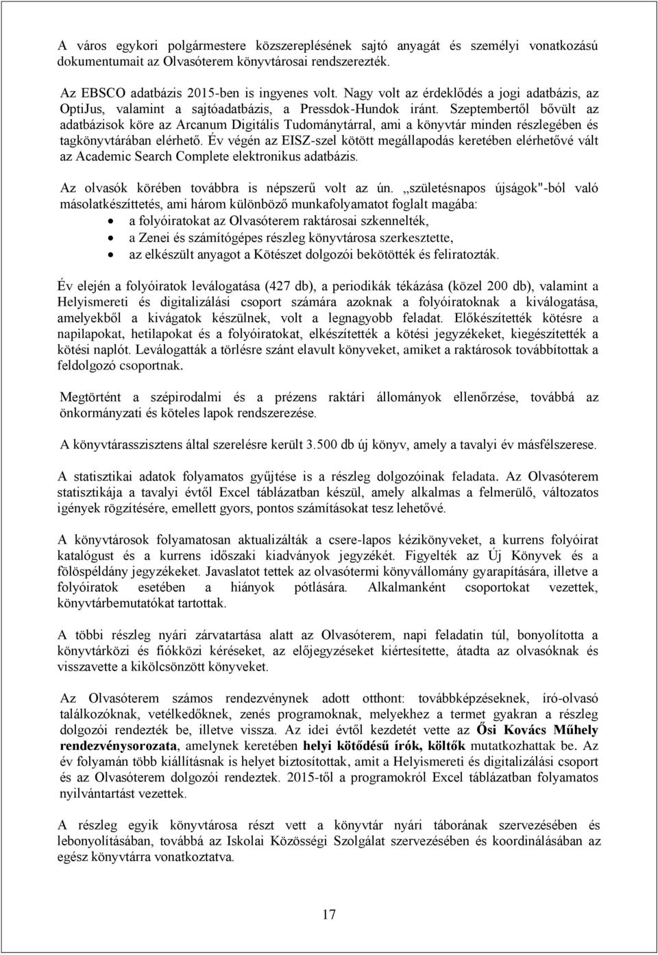 Szeptembertől bővült az adatbázisok köre az Arcanum Digitális Tudománytárral, ami a könyvtár minden részlegében és tagkönyvtárában elérhető.