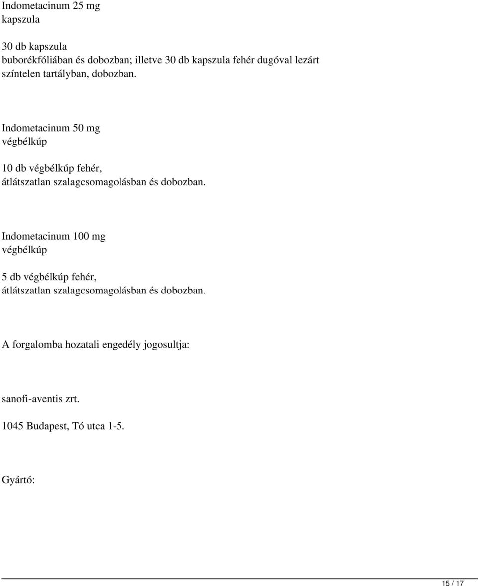 Indometacinum 50 mg végbélkúp 10 db végbélkúp fehér, átlátszatlan szalagcsomagolásban és dobozban.