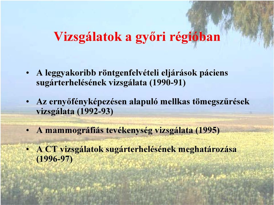 alapuló mellkas tömegszűrések vizsgálata (1992-93) A mammográfiás