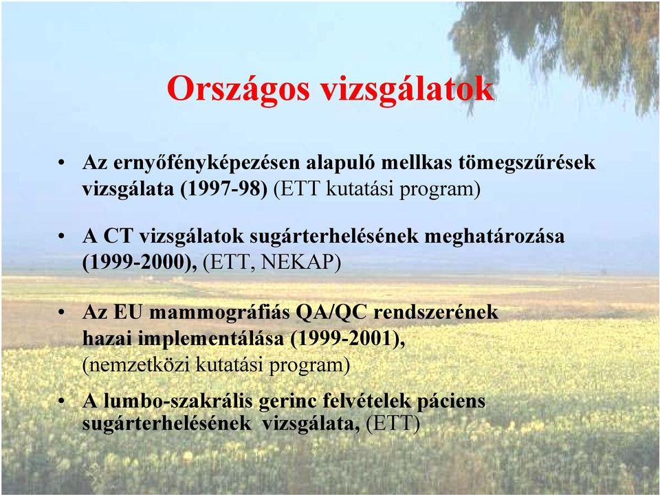 NEKAP) Az EU mammográfiás QA/QC rendszerének hazai implementálása (1999-2001), (nemzetközi