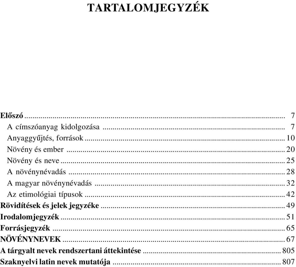 .. 32 Az etimológiai típusok... 42 Rövidítések és jelek jegyzéke... 49 Irodalomjegyzék.