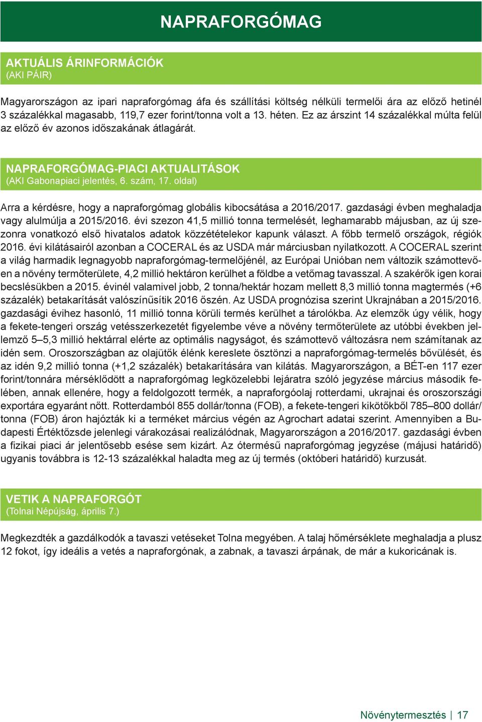 oldal) Arra a kérdésre, hogy a napraforgómag globális kibocsátása a 2016/2017. gazdasági évben meghaladja vagy alulmúlja a 2015/2016.