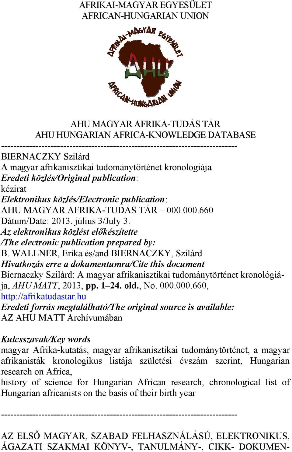 000.660 Dátum/Date: 2013. július 3/July 3. Az elektronikus közlést előkészítette /The electronic publication prepared by: B.