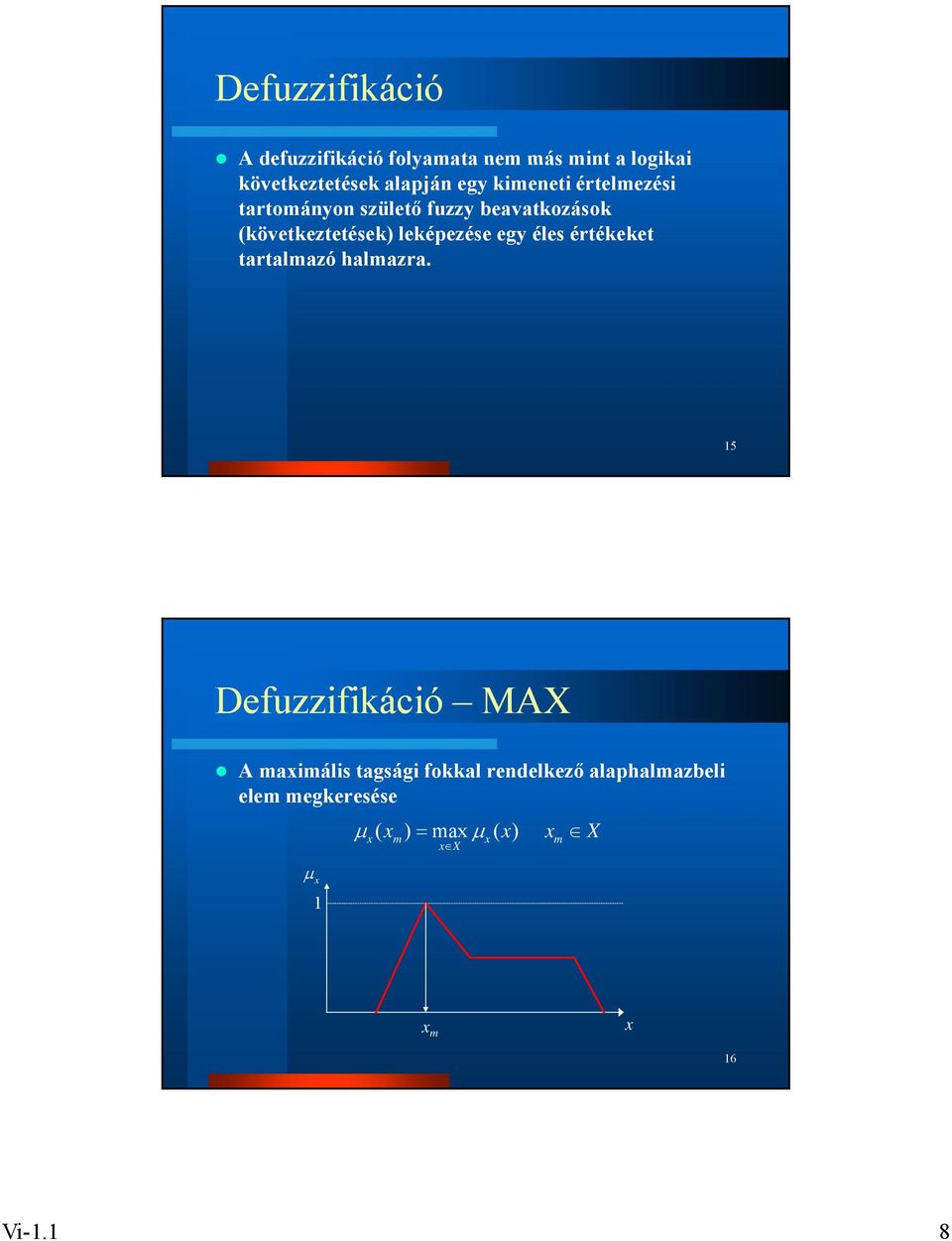leképezése egy éles értékeket tartalmazó halmazra.