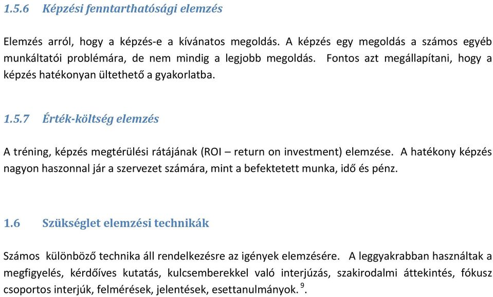 A hatékony képzés nagyon haszonnal jár a szervezet számára, mint a befektetett munka, idő és pénz. 1.