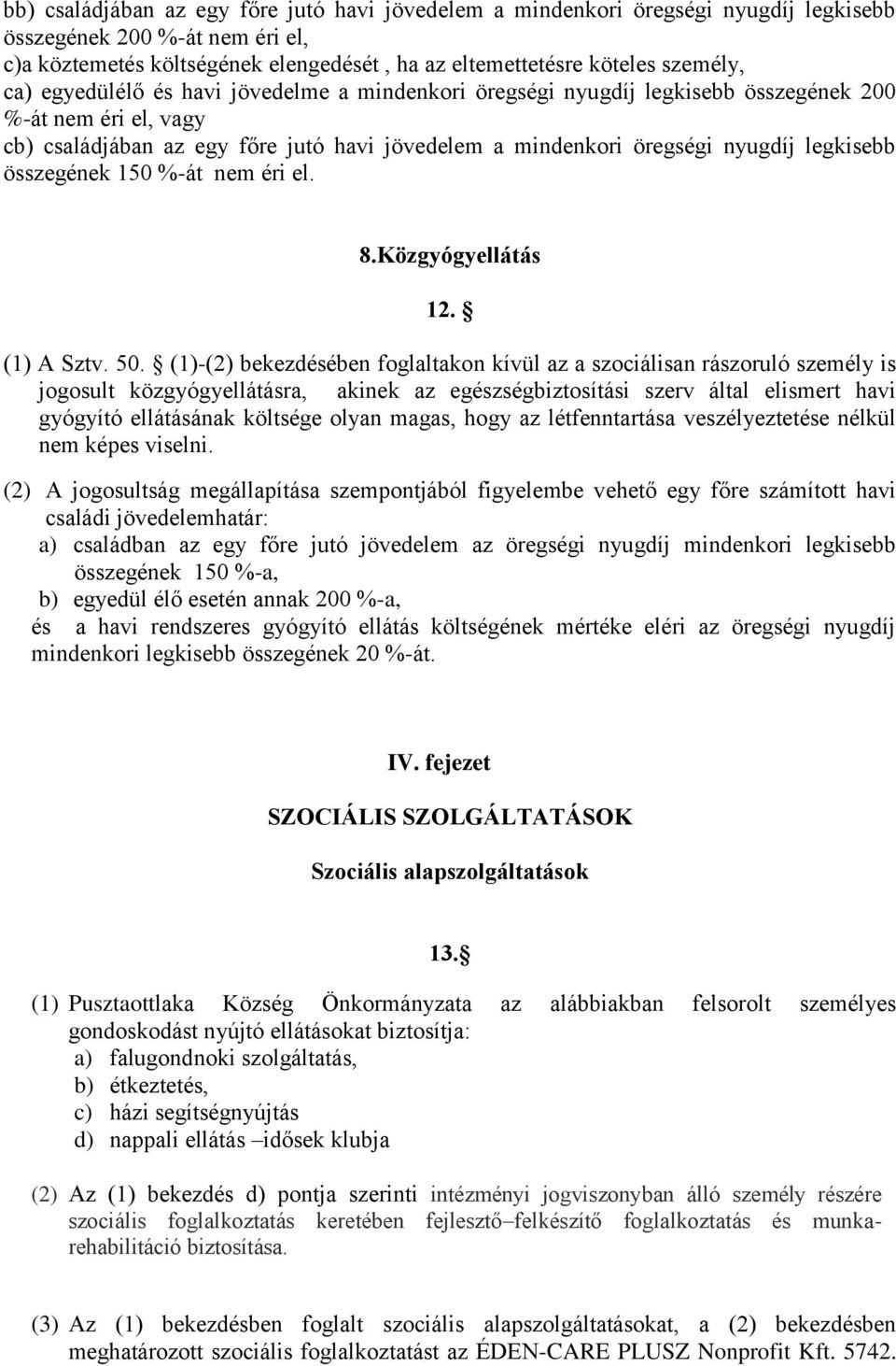 összegének 150 %-át nem éri el. 8.Közgyógyellátás 12. (1) A Sztv. 50.