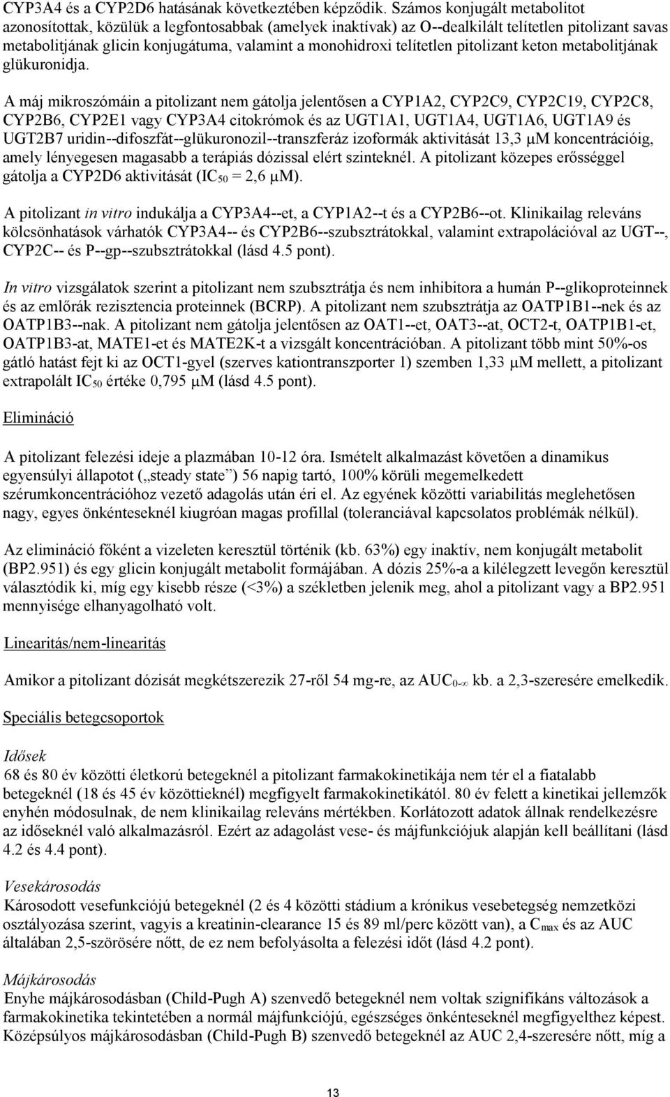 telítetlen pitolizant keton metabolitjának glükuronidja.