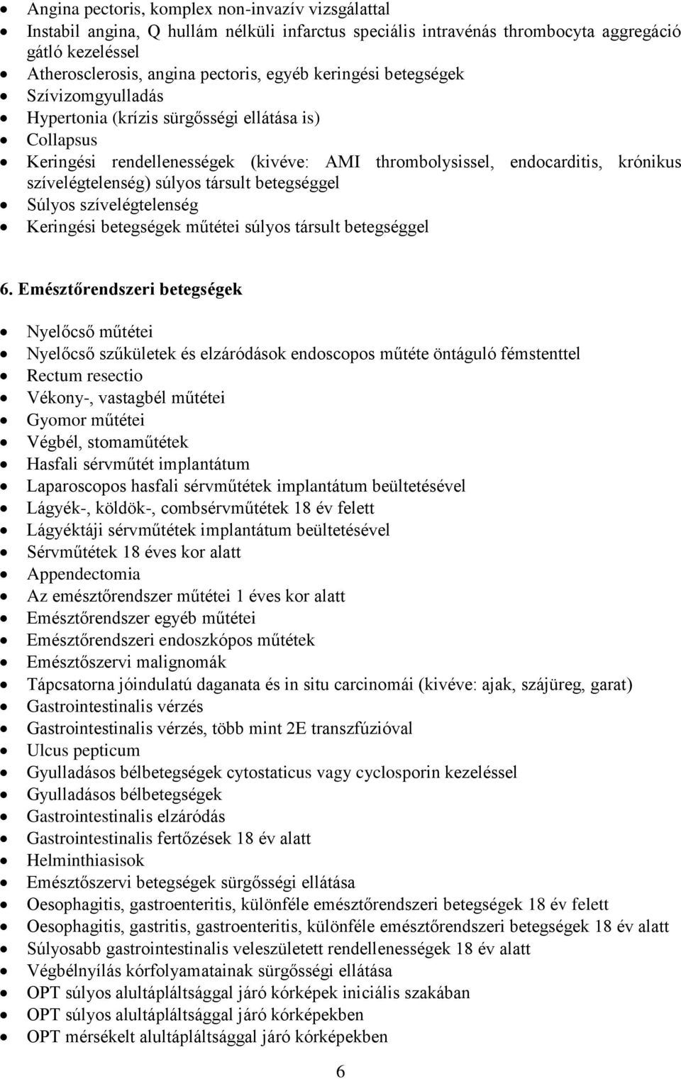 társult betegséggel Súlyos szívelégtelenség Keringési betegségek műtétei súlyos társult betegséggel 6.