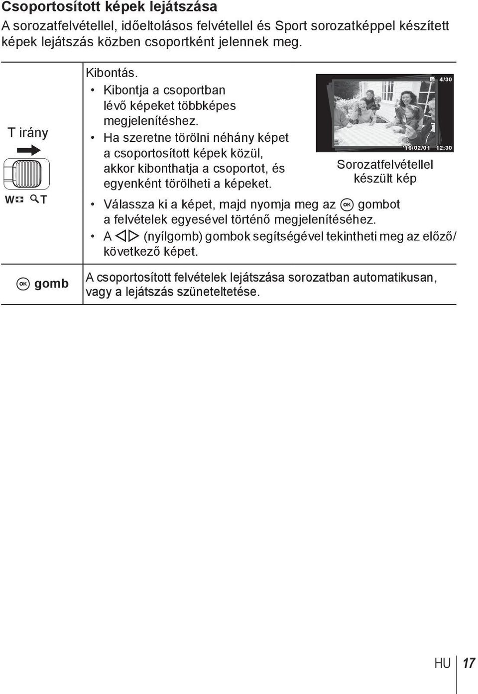 Ha szeretne törölni néhány képet a csoportosított képek közül, akkor kibonthatja a csoportot, és egyenként törölheti a képeket.