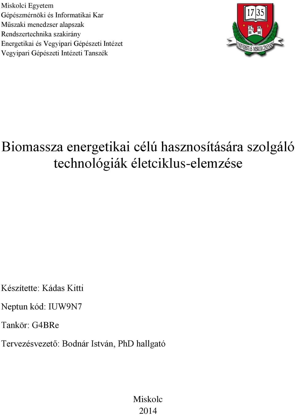 Biomassza energetikai célú hasznosítására szolgáló technológiák életciklus-elemzése Készítette: