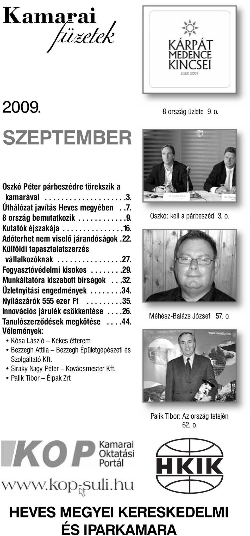 Üzletnyitási engedmények........34. Nyílászárók 555 ezer Ft.........35. Innovációs járulék csökkentése....26. Tanulószerződések megkötése....44.