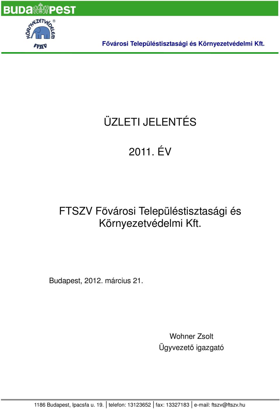 Wohner Zsolt Ügyvezető igazgató 1186 Budapest, Ipacsfa u. 19.