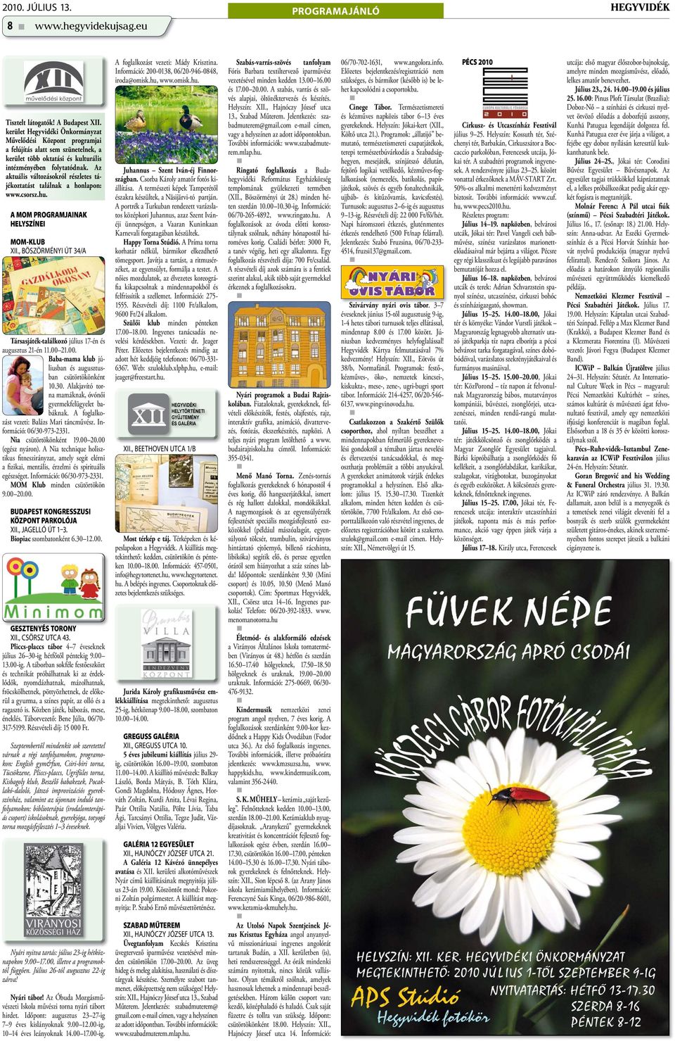 Az aktuális változásokról részletes tájékoztatást találnak a honlapon: www.csorsz.hu. A MOM PROGRAMJAINAK HELYSZÍNEI MOM-KLUB XII.