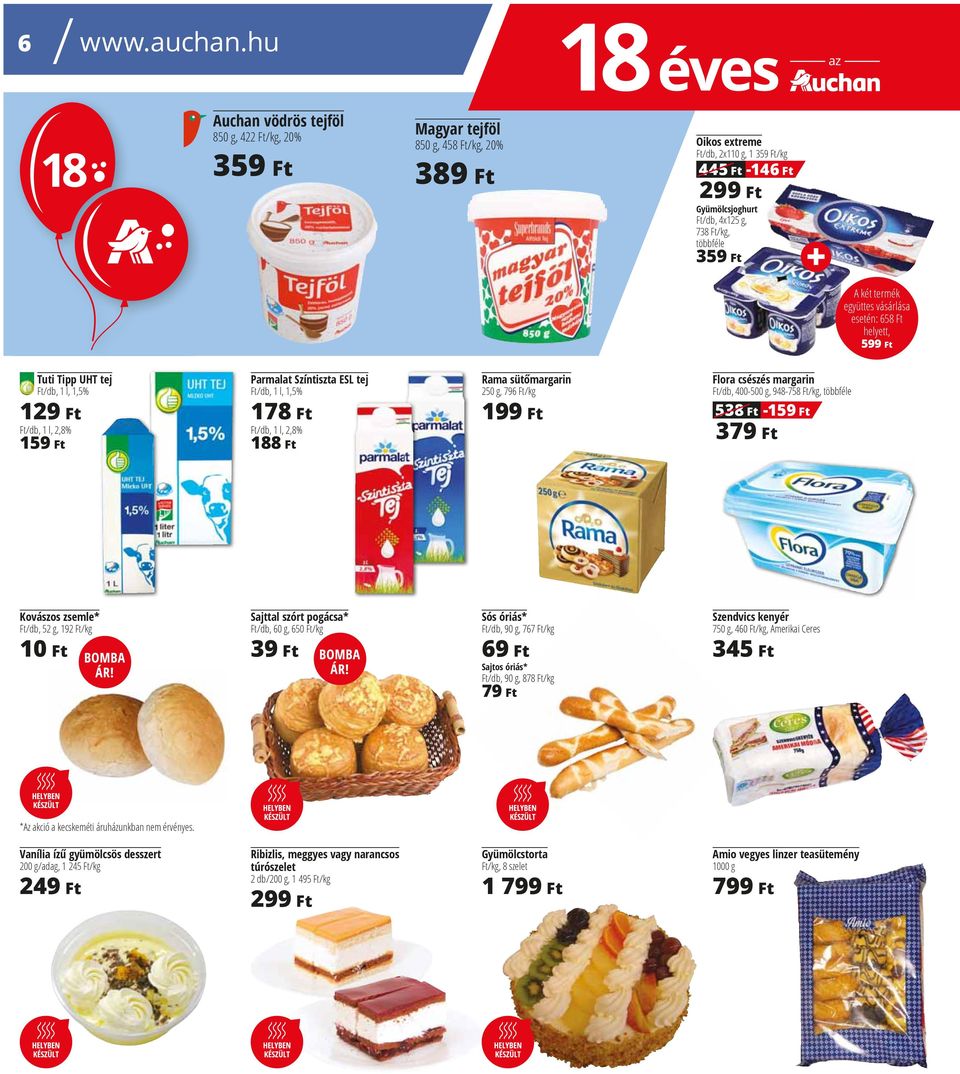 -146 Ft A két termék együttes vásárlása esetén: 658 Ft helyett, 599 Ft Tuti Tipp UHT tej, 1 l, 1,5% 129 Ft, 1 l, 2,8% 159 Ft Parmalat Színtiszta ESL tej, 1 l, 1,5% 178 Ft, 1 l, 2,8% 188 Ft Rama süt