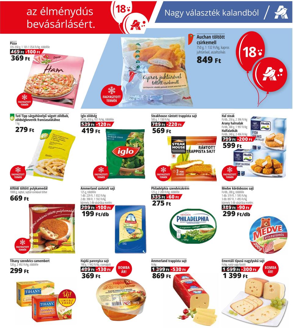 sárgahüvely vágott zöldbab, zöldségkeverék franciasalátához 1 kg 279 Ft Iglo zöldség, 450 g, 931 Ft/kg, többféle 539 Ft 419 Ft -120 Ft Steakhouse rántott trappista sajt 500 g, 1 138 Ft/kg 789 Ft 569