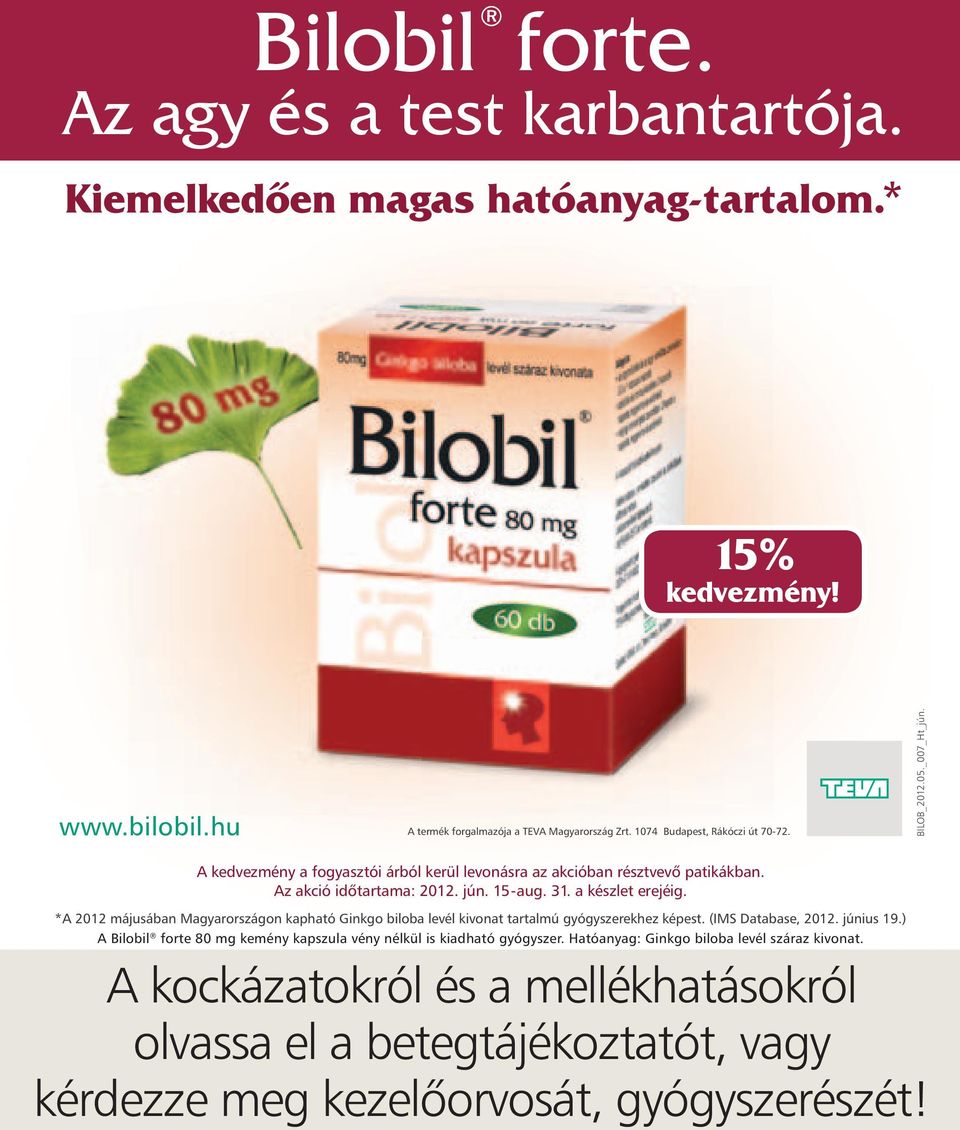 a készlet erejéig. *A 2012 májusában Magyarországon kapható Ginkgo biloba levél kivonat tartalmú gyógyszerekhez képest. (IMS Database, 2012. június 19.
