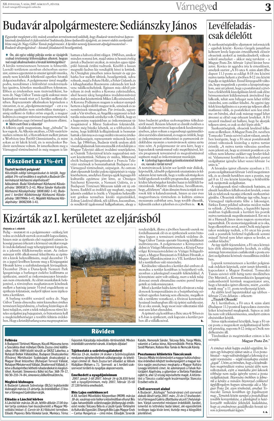 rongáló indokolatlanul nagy tehergépjármû forgalom, és a jelentõs földkitermelés miatt.