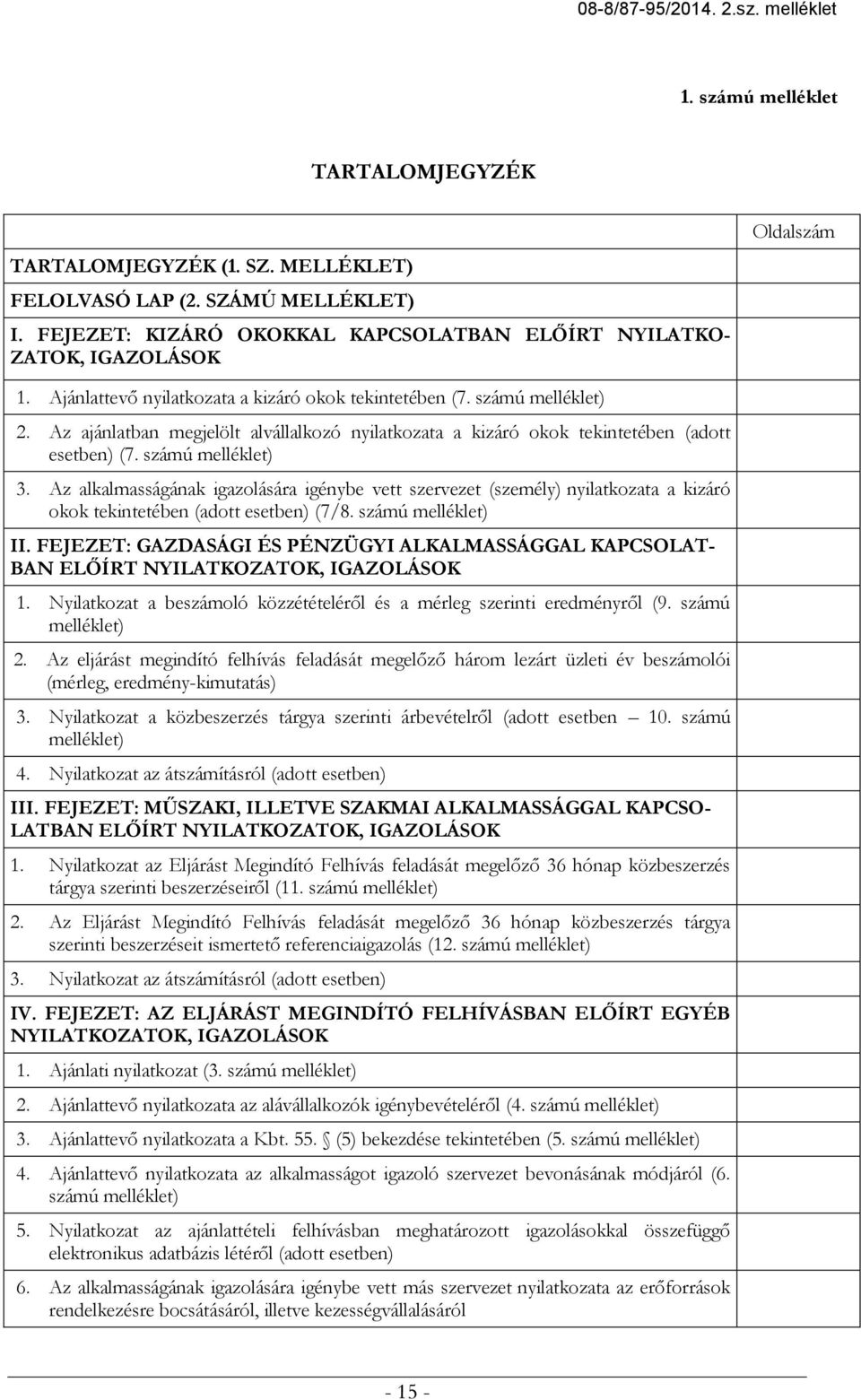 Az alkalmasságának igazolására igénybe vett szervezet (személy) nyilatkozata a kizáró okok tekintetében (adott esetben) (7/8. számú melléklet) II.