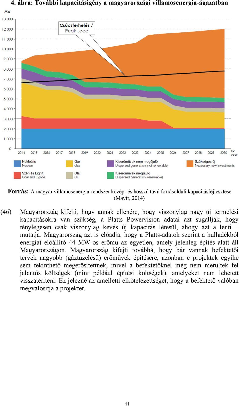 létesül, ahogy azt a lenti 1 mutatja.