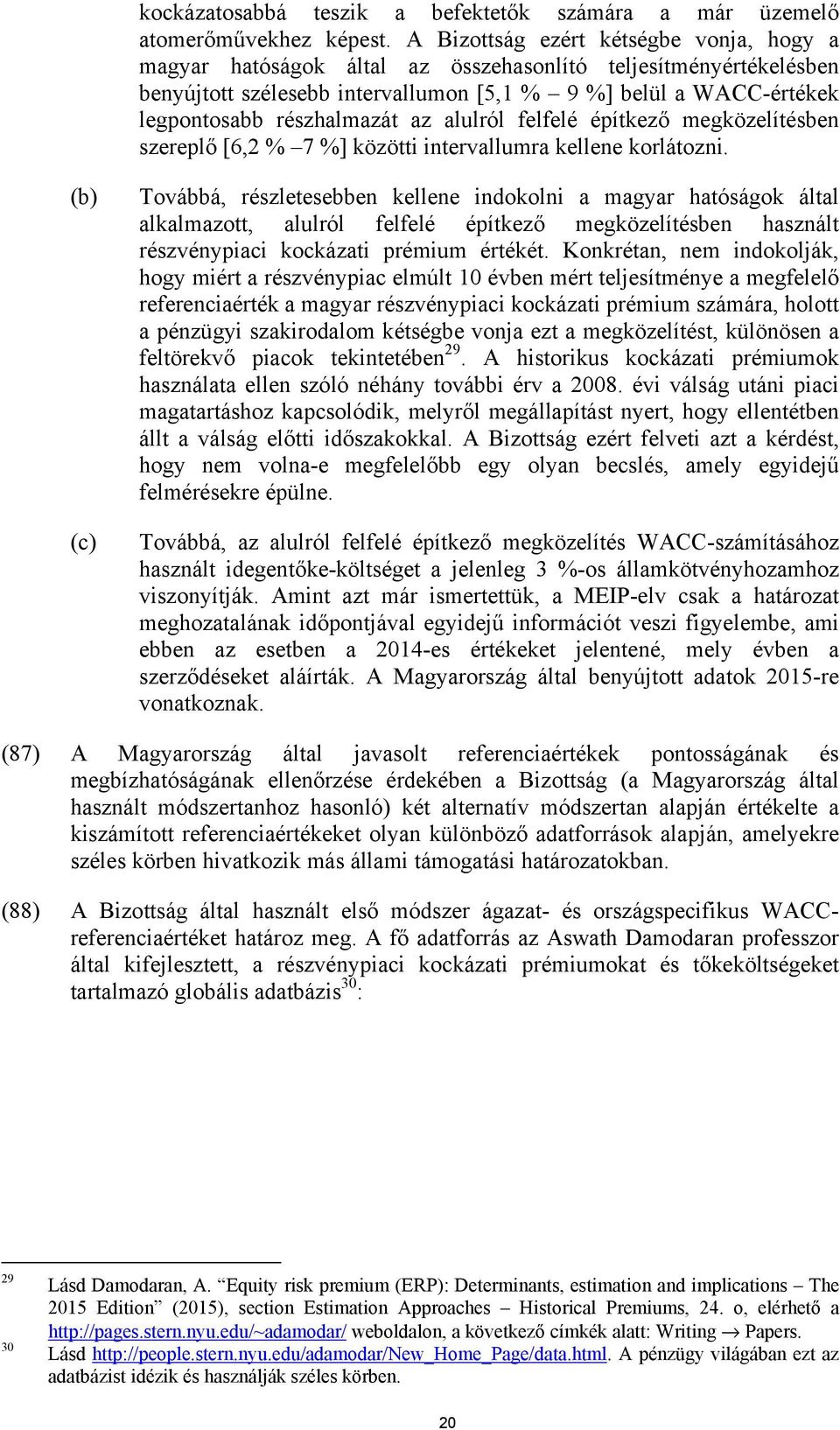 részhalmazát az alulról felfelé építkező megközelítésben szereplő [6,2 % 7 %] közötti intervallumra kellene korlátozni.