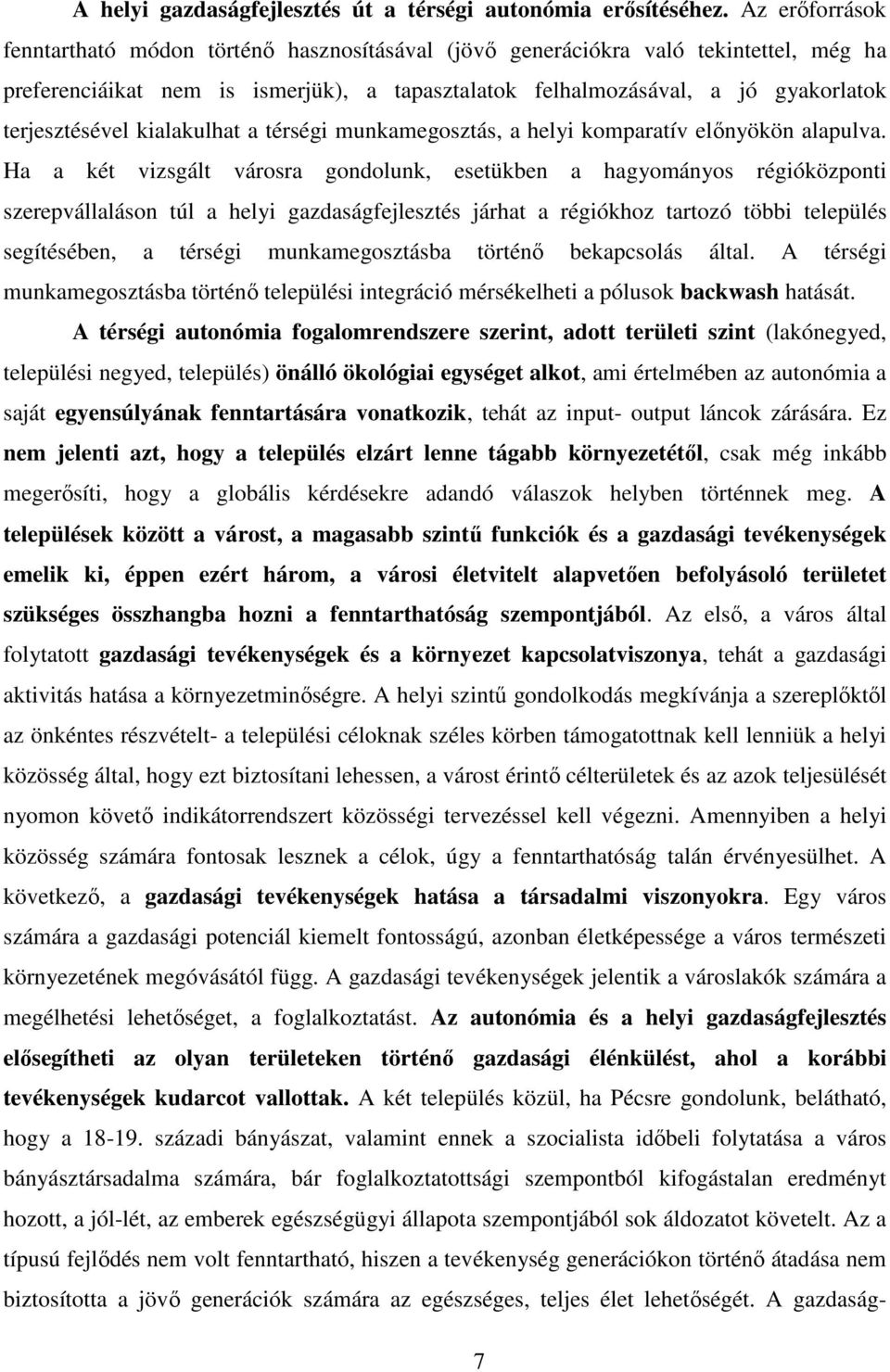 terjesztésével kialakulhat a térségi munkamegosztás, a helyi komparatív előnyökön alapulva.