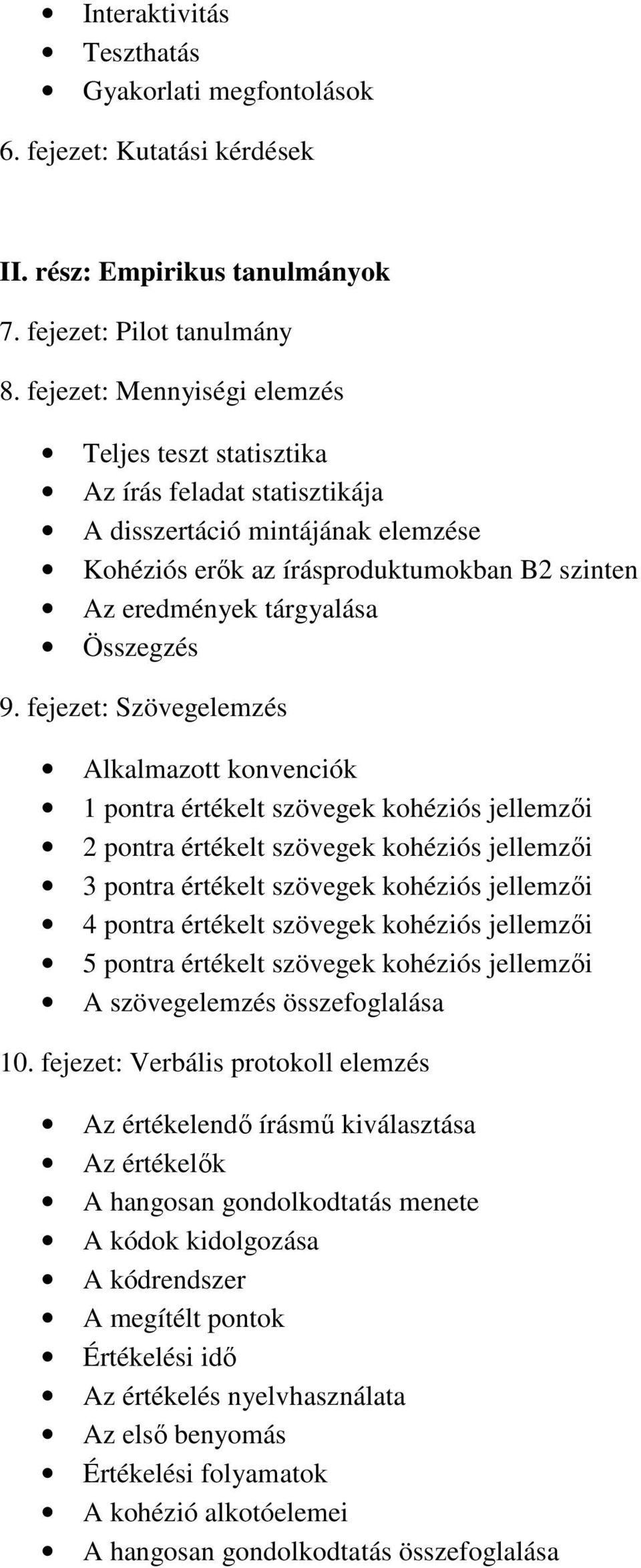 9. fejezet: Szövegelemzés Alkalmazott konvenciók 1 pontra értékelt szövegek kohéziós jellemzői 2 pontra értékelt szövegek kohéziós jellemzői 3 pontra értékelt szövegek kohéziós jellemzői 4 pontra