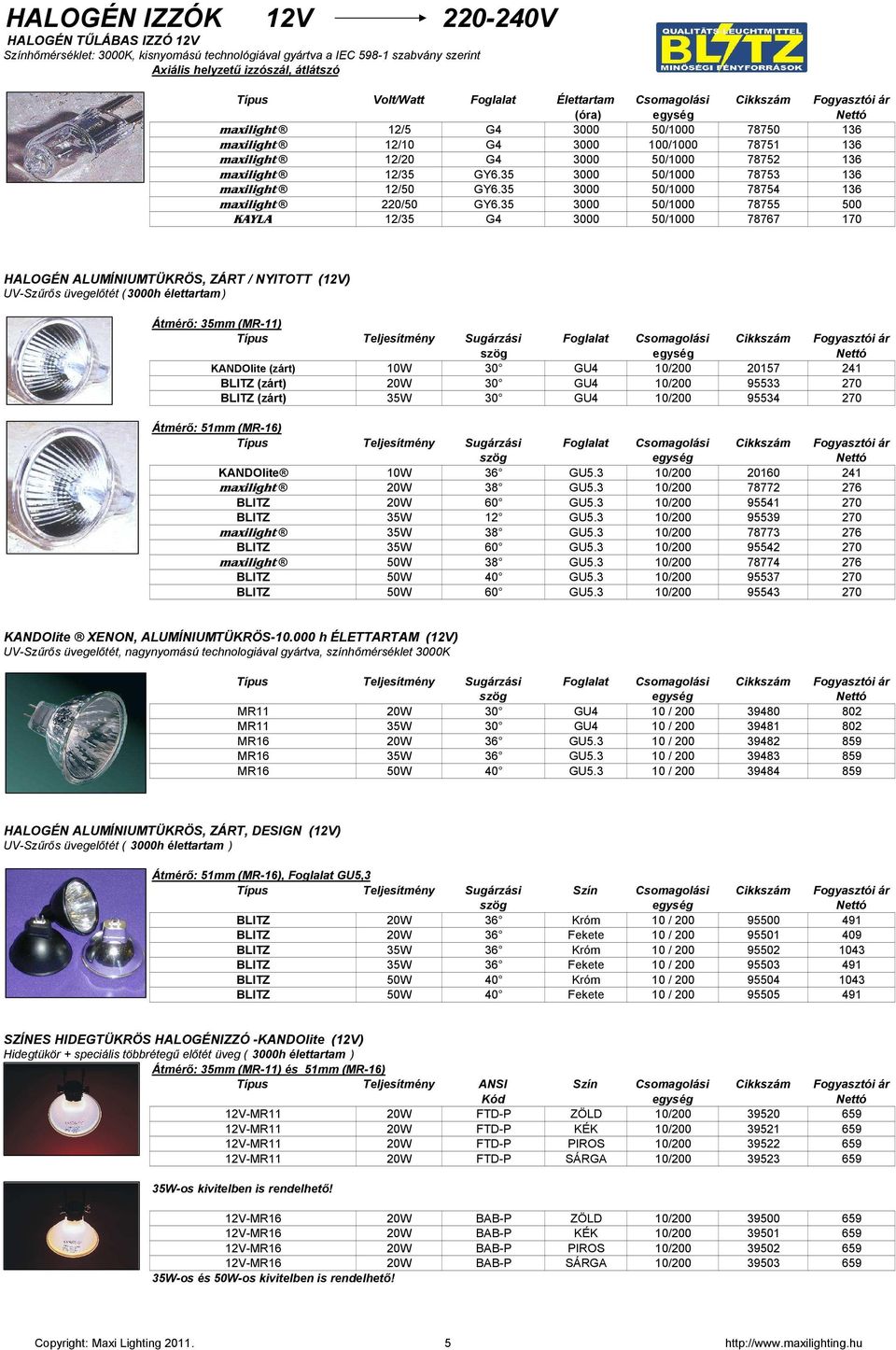 12/35 GY6.35 3000 50/1000 78753 136 maxilight 12/50 GY6.35 3000 50/1000 78754 136 maxilight 220/50 GY6.