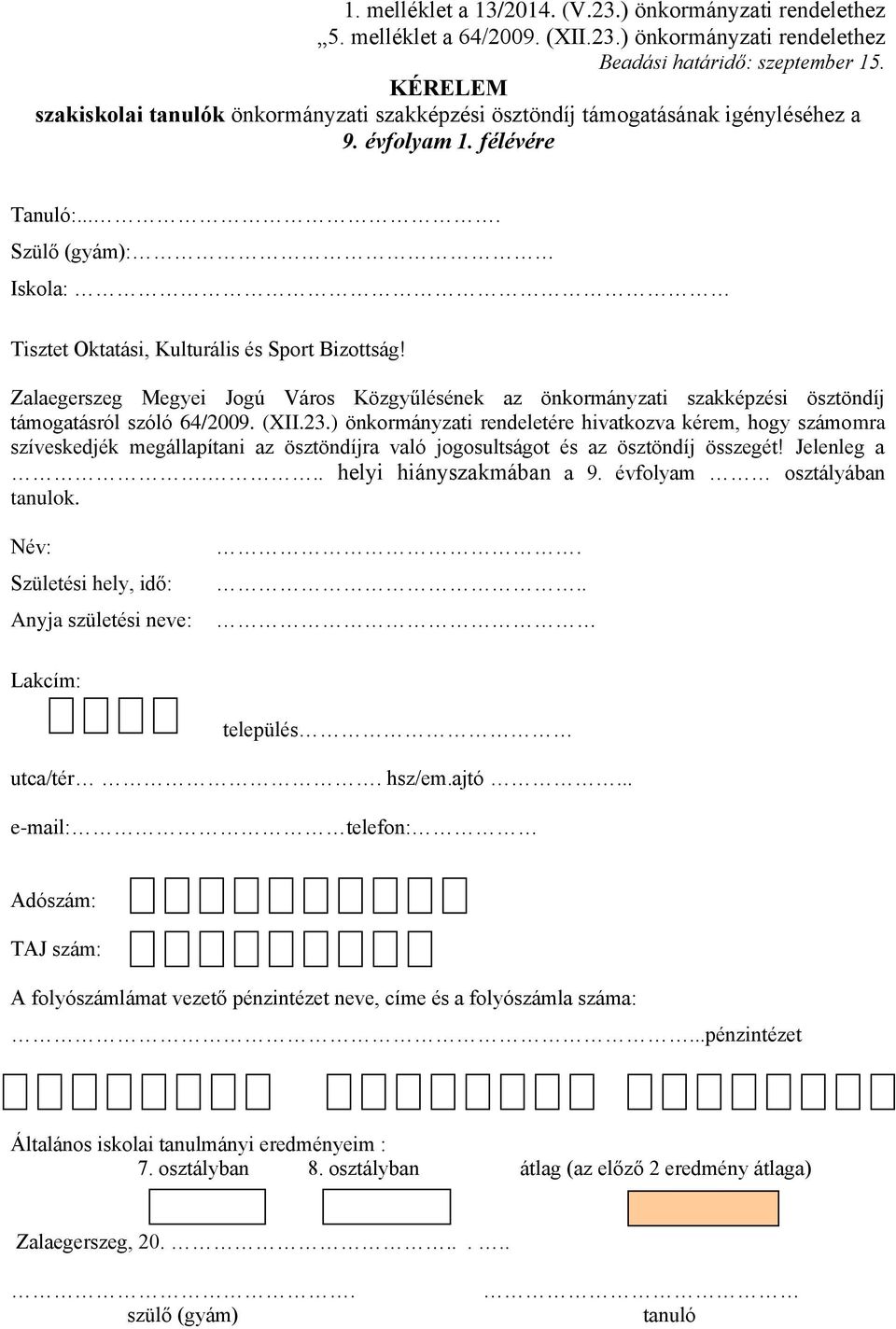 Zalaegerszeg Megyei Jogú Város Közgyűlésének az önkormányzati szakképzési ösztöndíj támogatásról szóló 64/2009. (XII.23.