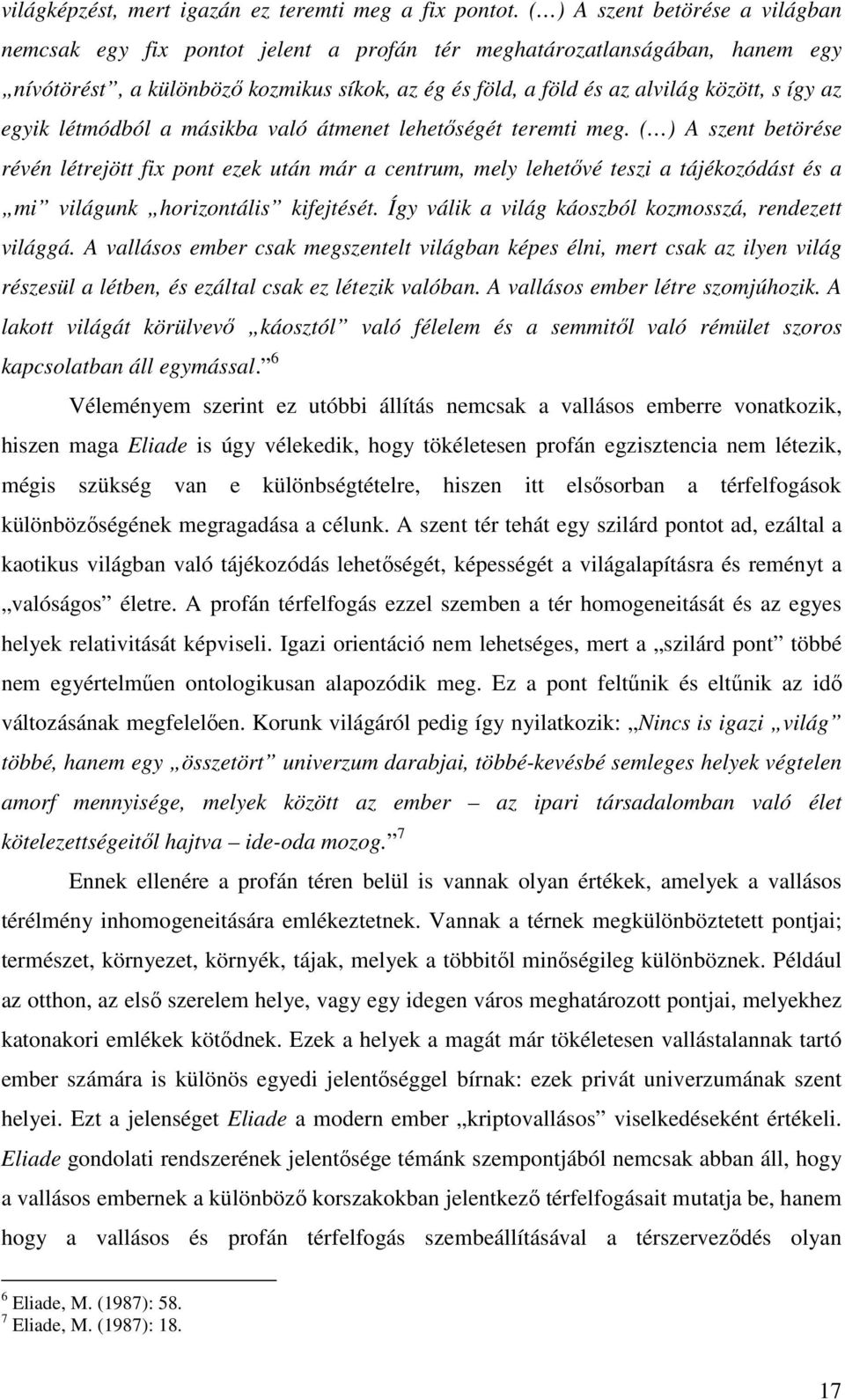 az egyik létmódból a másikba való átmenet lehetőségét teremti meg.