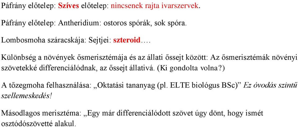 Különbség a növények ősmerisztémája és az állati őssejt között: Az ősmerisztémák növényi szövetekké differenciálódnak, az őssejt