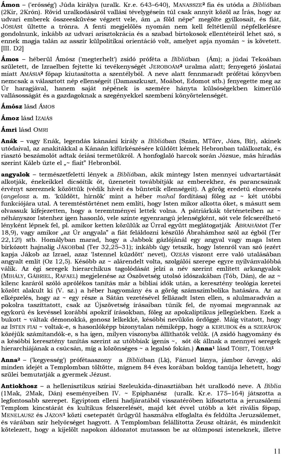 A fenti megjelölés nyomán nem kell feltétlenül népfelkelésre gondolnunk, inkább az udvari arisztokrácia és a szabad birtokosok ellentéteiről lehet szó, s ennek magja talán az asszír külpolitikai