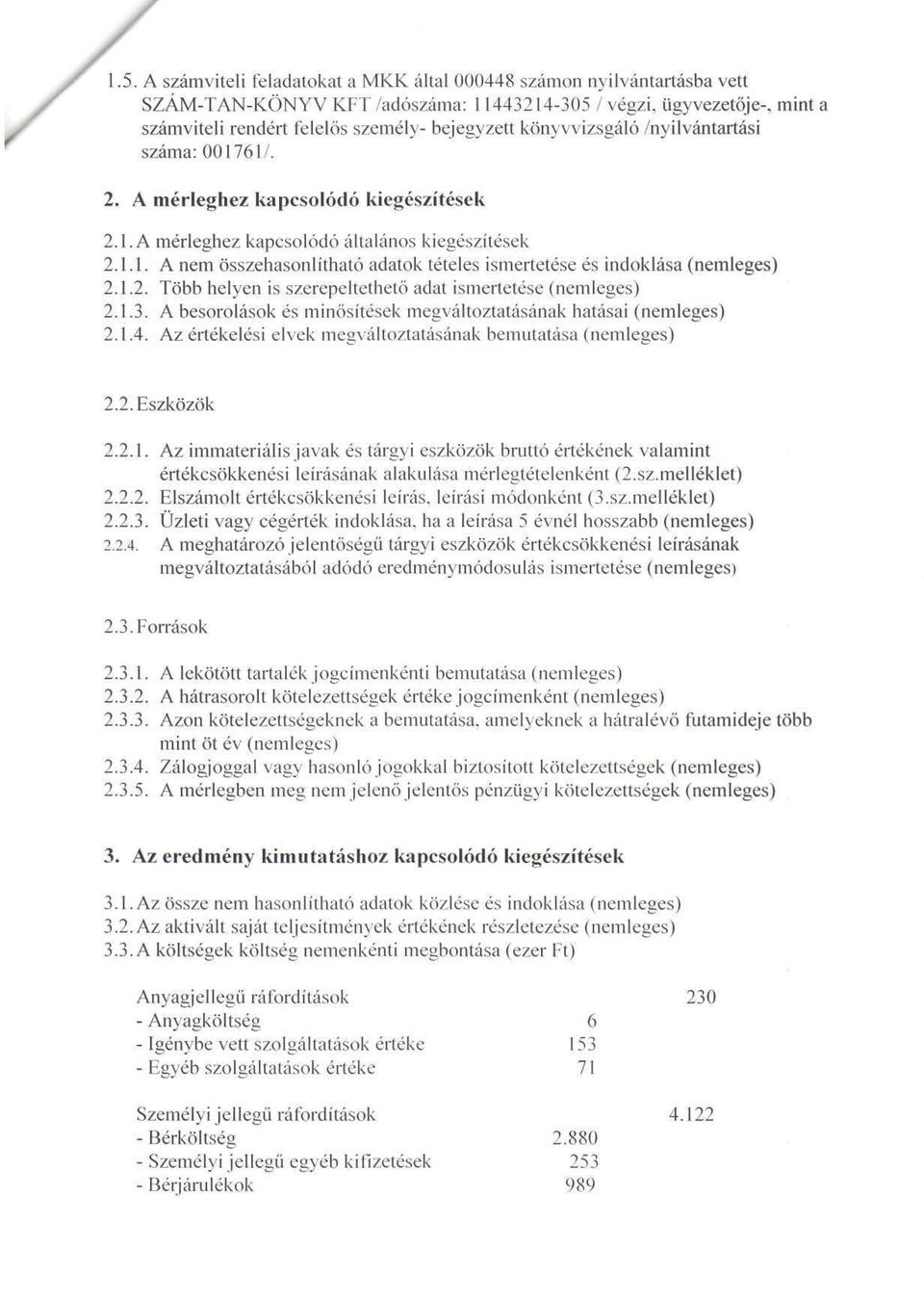 1.2. Több helyen is szerepeltethető adat ismertetése (nemleges) 2.1.3. A besorolások és minősítések megváltoztatásának hatásai (nemleges) 2.1.4.
