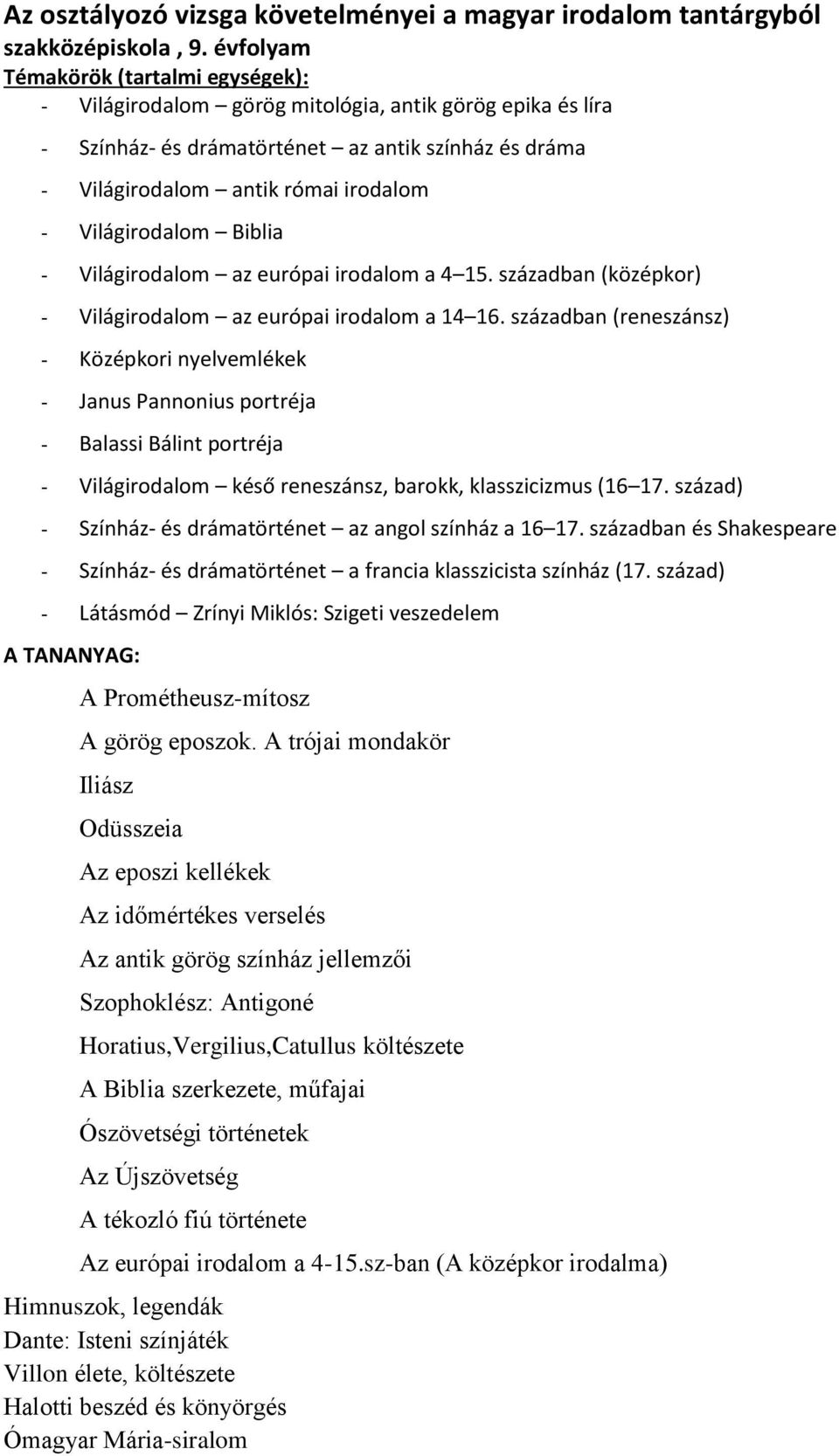 Világirodalom Biblia - Világirodalom az európai irodalom a 4 15. században (középkor) - Világirodalom az európai irodalom a 14 16.