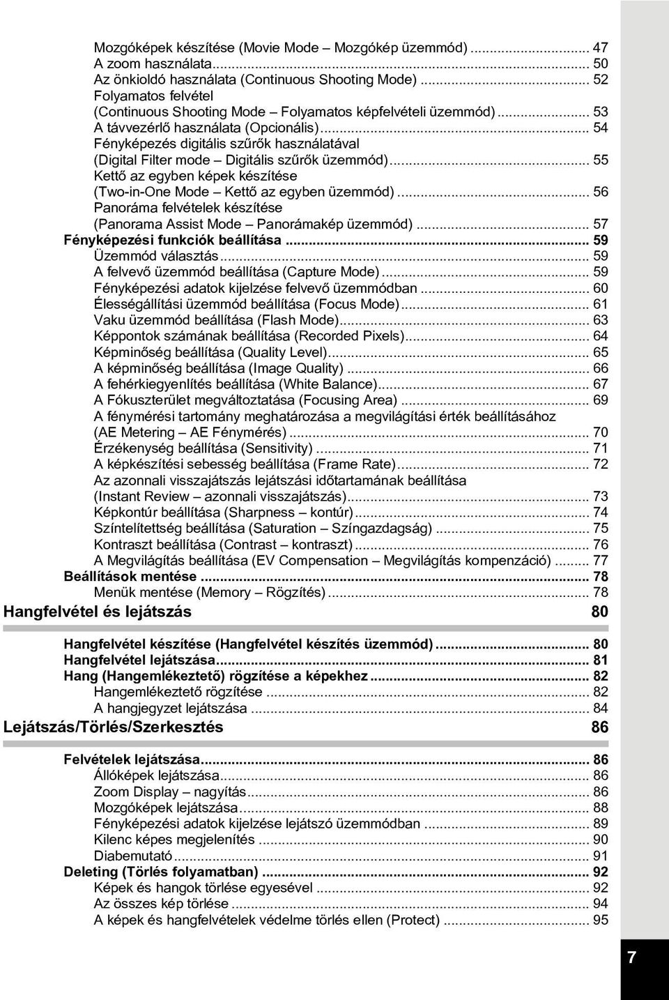 .. 5 Fényképezés digitális szûrõk használatával (Digital Filter mode Digitális szûrõk üzemmód)... 55 Kettõ az egyben képek készítése (Two-in-One Mode Kettõ az egyben üzemmód).