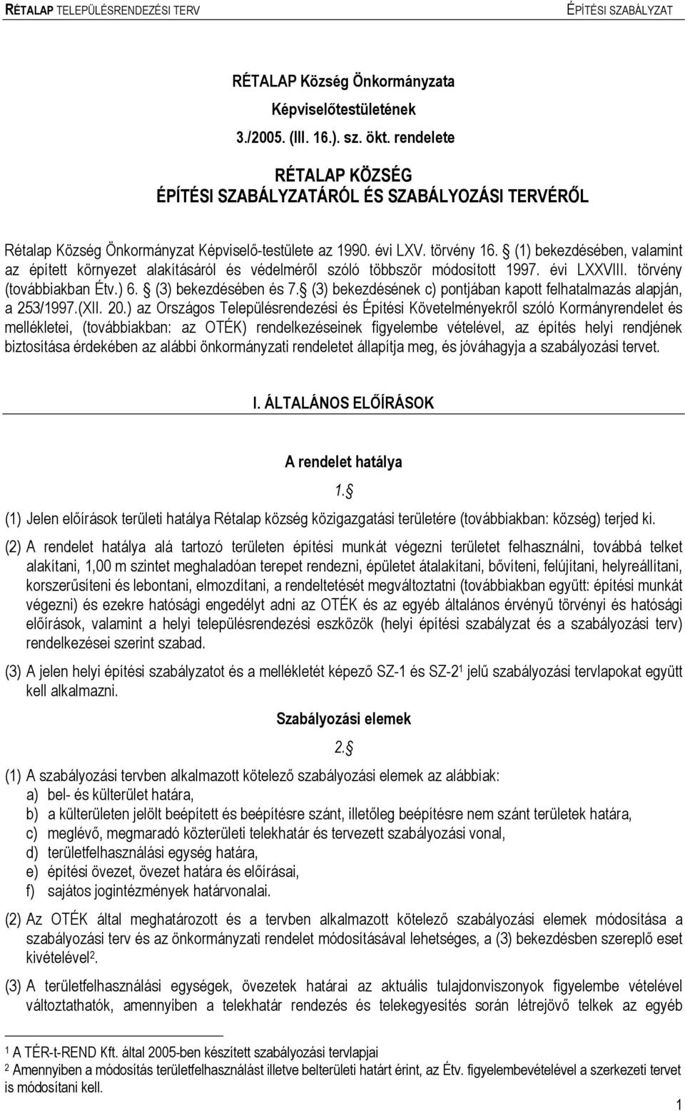 (3) bekezdésének c) pontjában kapott felhatalazás alapján, a 253/1997.(XII. 20.